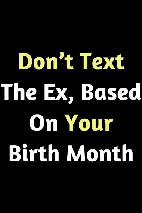 Don’t Text The Ex, Based On Your Birth Month – Zodiac Heist Based On Your Birth Month, Tongue Health, Health Planner, Earth Signs, Moon Signs, Sun Sign, Daily Horoscope, Personality Traits, Birth Month