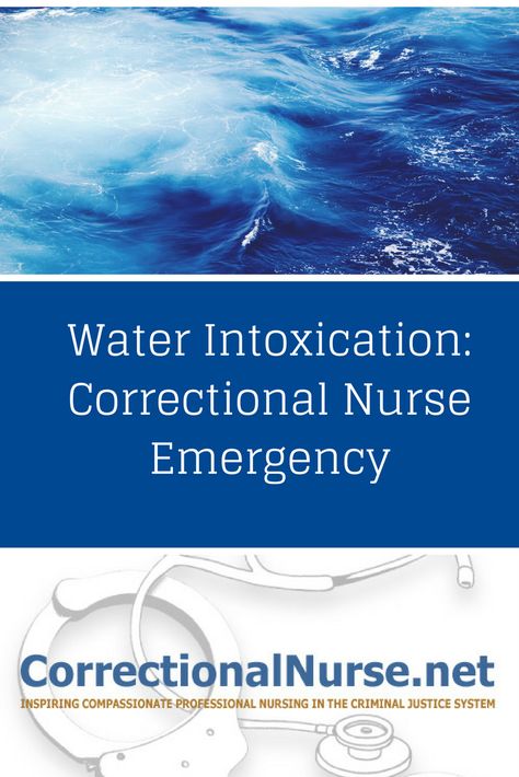 Water Intoxication: Correctional Nurse Emergency - Correctional Nurse . Net Water Intoxication, Correctional Nurse, Medical Notes, Medical Emergency, Justice System, About Water, Drink More Water, More Water, Struggle Is Real