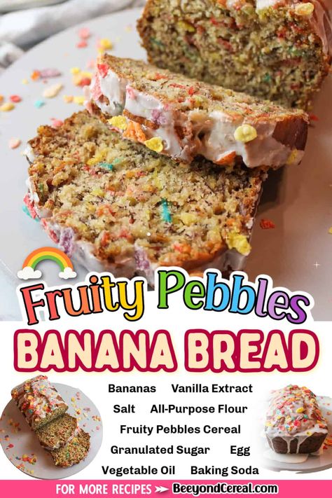 Cereal Bread Recipes, Fruity Pebble Bread, Cereal Bread, Fruity Pebbles Cereal, Pebbles Cereal, Moist Banana Bread, Break Fast, Recipes Cookies, Bowl Of Cereal