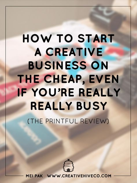 How to start a creative business on the cheap, even if you're really really busy! (The Printful Review) << Mei Pak // Creative Hive Co To Start A Business, Start A Business, Busy At Work, Business Inspiration, Business Resources, Craft Business, Handmade Business, Home Business, Digital Business