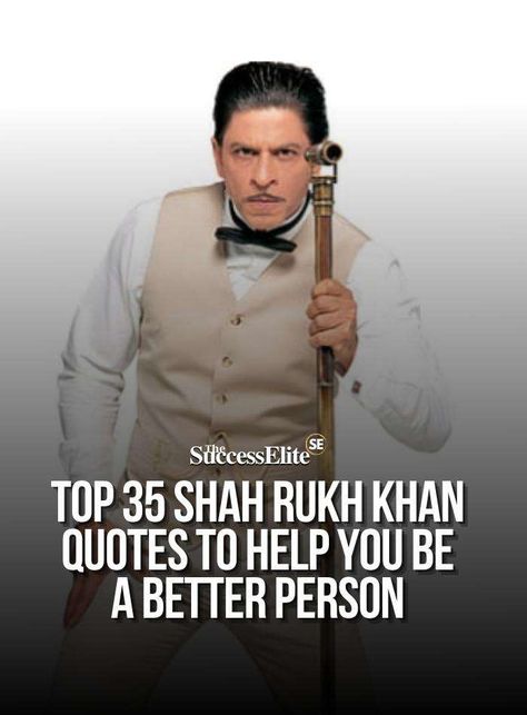 Top 35 Shah Rukh Khan Quotes To Help You Be A Better Person Shahrukh Quotes, Srk Quotes, Shahrukh Khan Quotes, Srk Qoutes, Dilwale 2015, Srk Quotes Attitude, Srk Motivational Quotes, Shah Rukh Khan Quotes, Shahrukh Khan Motivational Quotes