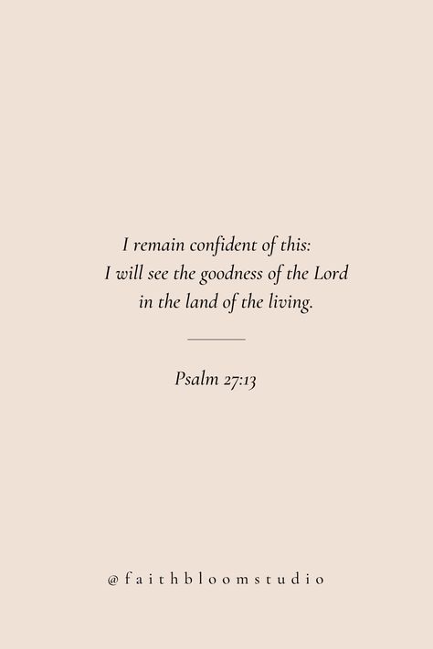 Bible Verses About God's Plan, Psalm 27:13 Wallpaper, Breakup Scripture, Bible Verse For Gratitude, Bible Verse Wisdom, Bible Verses About Nature Beauty, Bible Quotes Psalm, Thankful Bible Verse Gratitude, Bible Verse About Nature