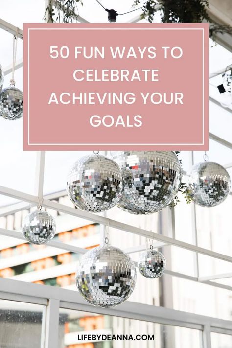 50 Fun Ways To Celebrate Achieving Your Goals - Life by Deanna Success Party Ideas, How To Celebrate Achievements, Work Retirement Party Ideas, Success Celebration, Birthday Surprise For Husband, Promotion Celebration, Accomplishing Goals, Celebrating Success, Goal Celebration