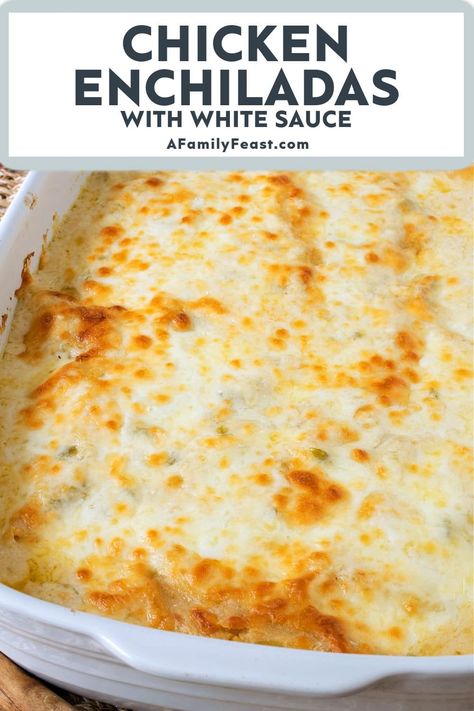 Chicken Enchiladas White Sauce - A Family Feast White Enchiladas Recipe, Enchiladas White Sauce, Chicken Enchiladas White Sauce, Recipe For Chicken Enchiladas, Chicken Enchiladas With White Sauce, Enchiladas With White Sauce, American Cheese Sauce, Mexican Food Recipes Enchiladas, White Sauce Enchiladas