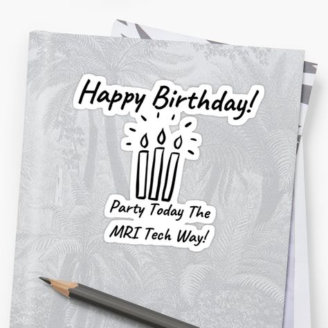 "Happy Birthday MRI Tech" Sticker by LRei1 | Redbubble Happy Birthday Massage, Massage Therapist Gifts, Xray Technician, Architect Gift, Happy Birthday Celebration, Xray Tech, Tech Gift, Therapist Gifts, Proud Mom