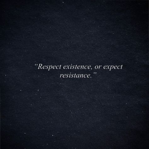 Respect Yourself Quotes Classy, Self Respect Quotes Women Short, Never Expect Quotes Relationships, Respect Existence Or Expect Resistance, Positive One Liners, Respect Quotes Relationship, Relationship Respect Quotes, Never Expect Quotes, One Liners Quotes Classy