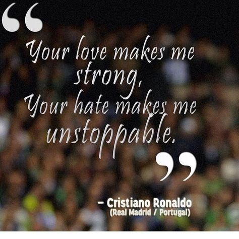 Your Love Makes Me Strong, Ronaldo Cristiano, Ronaldo Real Madrid, Ronaldo Real, Classroom Quotes, Haters Gonna Hate, Gareth Bale, Sport Quotes, Interesting Quotes