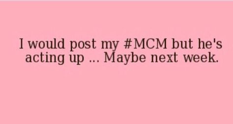 I would post my #MCM but he's acting up...maybe next week Man Crush Monday Quotes, Mcm Quotes, Man Crush Monday, Self Care Bullet Journal, Monday Quotes, Saying Sorry, Different Quotes, Relationship Memes, Twisted Humor