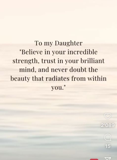 My Daughter Quotes, Strong Words, Daughter Quotes, Words Of Affirmation, For My Daughter, My Daughter, Positive Affirmations, Believe In You, To My Daughter