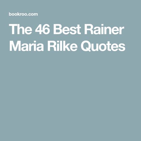 Rainer Maria Rilke Poems, Rilke Poems, Rainer Maria Rilke Quotes, Rilke Quotes, Character Questions, Sing Out, Rainer Maria Rilke, Book Of Hours, Be Gentle