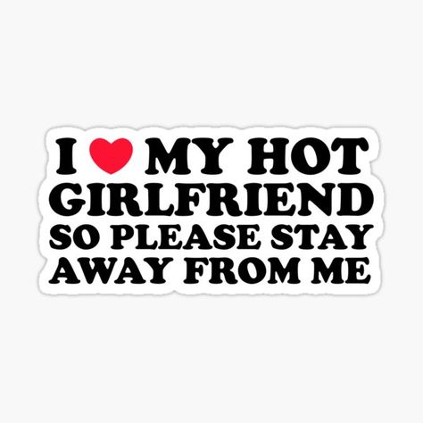 I Love My Girlfriend Stay Away I Love My Hot Girlfriend Sticker on stickers, t-shirts, and more. I Love Her Pfp, I Love My Girlfriend Pfp, I Love Template, I Love My Gf Pfp, Girlfriend Pfp, Pfp Template, Template Green Screen, Love My Gf, Template Green