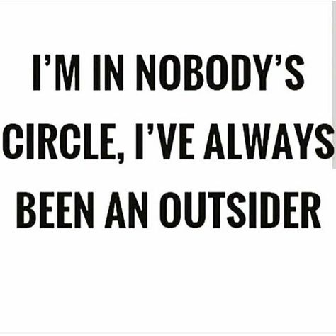 Being An Outsider Quotes, Feel Like An Outsider Quotes, Always An Outsider Quote, Quotes About Being An Outsider, Feeling Like An Outsider Quotes, Outsider Aesthetic, Outcast Quotes, Outsider Quotes, Feeling Like An Outsider