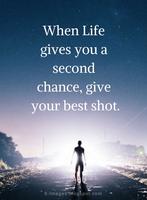 Life Quotes When Life gives you a second chance, give your best shot. 2nd Chances Quotes Life, Second Chance At Life Quotes, Second Life Quotes, 2nd Chances Quotes Relationships, 2nd Chances Quotes, Give Your Best Quotes, Second Chances Quotes, Last Chance Quotes, Quotes About Second Chances