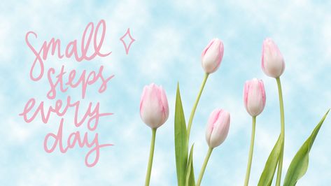 Small Steps Every Day, Laptop Wallpaper Quotes, Flower Desktop Wallpaper, Wallpaper Pink Cute, Laptop Wallpaper Desktop Wallpapers, Pink Laptop, Pc Wallpapers, Pink Quotes, Small Steps