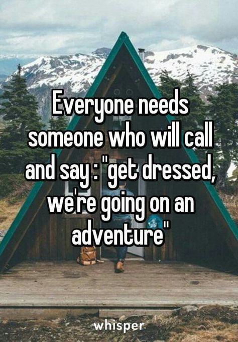 Get dressed where going on an adventure. I need this but instead I'm going to be the person to call my old friend. Time to pack the bags: Going On An Adventure, Summer Hiking, Hiking Quotes, Hiking Fashion, Life Quotes Love, Backpacking Gear, Sassy Quotes, Memories Quotes, Adventure Quotes