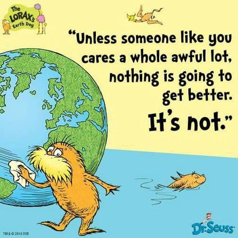 17 Best The Lorax Quotes on Pinterest | Lorax quotes, Quotes dr ... Lorax Quotes, Earth Day Quotes, Environment Quotes, Dr Seuss Quotes, Seuss Quotes, Happy Earth, The Lorax, Someone Like You, Back To Nature