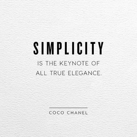 Simplicity is the keynote of all true elegance... style & fashion quote Simplicity Is The Keynote, Chanel Quotes, Coco Chanel Quotes, Desain Editorial, Chanel Vintage, Fashion Quotes, Design Quotes, 로고 디자인, A Quote