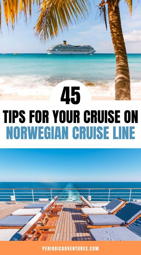 top photo shows cruise ship in the distance off the shore of a beach with palm tree in foreground; bottom photo shows cruise deck with blue and white lounge chairs in two rows and the back of the ship's water break on the ocean below; text reads "45 Tips for Your Cruise on Norwegian Cruise Line" by PeriodicAdventures.com What To Pack For Cruise, Norweigen Cruise, Pack For Cruise, Ncl Encore, Norwegian Cruise Escape, Cruise Ship Outfits, Cruise Aesthetic, Cruise Hacks, Carnival Cruise Tips