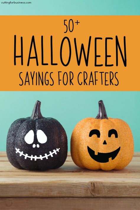 50+ Halloween Sayings for Silhouette Portrait and Cameo or Cricut Explore and Maker Crafters - by cuttingforbusiness.com Halloween Verses For Cards, Ghost Sayings, Halloween Sayings, Clever Sayings, Halloween Phrases, Halloween Cards Handmade, Pretty Pumpkins, Halloween Words, Diy Halloween Projects