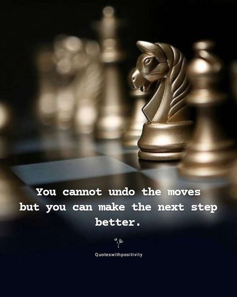 You cannot undo the moves but you can make the next step better. | Picture Credit : Instagram @quoteswithpositivity Good Morning Quotes Friendship, Chess Quotes, Meditative Mind, Life Choices Quotes, Burning Desire, Positive Motivational Quotes, Reality Of Life Quotes, Motivational Quotes Wallpaper, Krishna Wallpapers