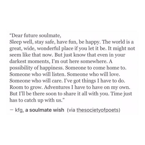 dear future soulmate. Fixing Myself, Dear Soulmate, Old Movie Quotes, Future Husband Quotes, Hookup Culture, Future Husband Prayer, Future Soulmate, Manifest Soulmate, Prayer For Husband