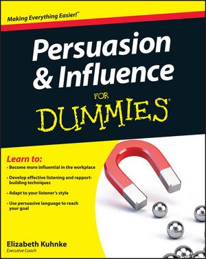 Persuasion and Influence For Dummies:Book Information - For Dummies Power Of Persuasion, Persuasive Words, Business Books Worth Reading, Dummies Book, Executive Coaching, For Dummies, Listening Skills, The Boss, Body Language