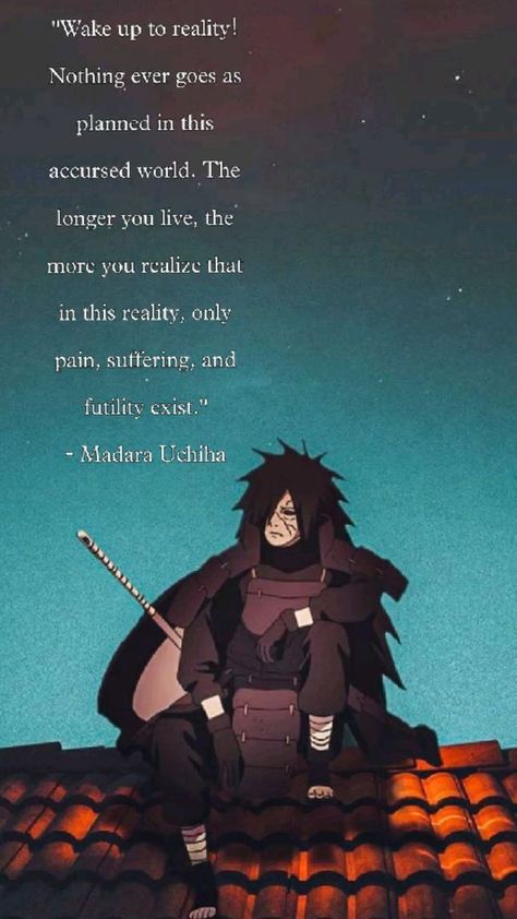 Madara Quote Wallpaper, Naruto Inspiration Quotes, Madara Uchiha Wake Up To Reality Wallpaper, Harsh Truth Quotes Life, Madara Uchiha Quotes Wallpaper, Wake Up To Reality Tattoo, Madara Uchiha Wake Up To Reality, Wake Up To Reality Wallpaper, Naruto Quotes Inspirational