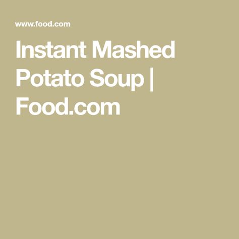 Instant Potato Flake Soup, Instant Mashed Potatoes Soup, Instant Mashed Potato Soup Recipe, Potato Soup From Instant Potatoes, Instant Mashed Potato Soup, Potato Soup With Instant Mashed Potatoes, Potato Soup With Instant Potato Flakes, Instant Potato Soup Recipe, Potato Soup With Instant Potatoes