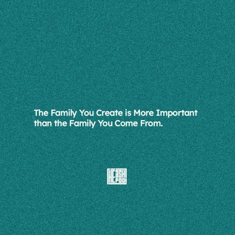 The Family You Create is More Important than the Family You Come From - 🩵 The Family You Create Is Priority Quotes, Create Quotes Inspiration, The Family You Create Quotes, Create Quotes, Mental And Emotional Health, Simple Words, Emotional Health, Inspiring Quotes, Self Help