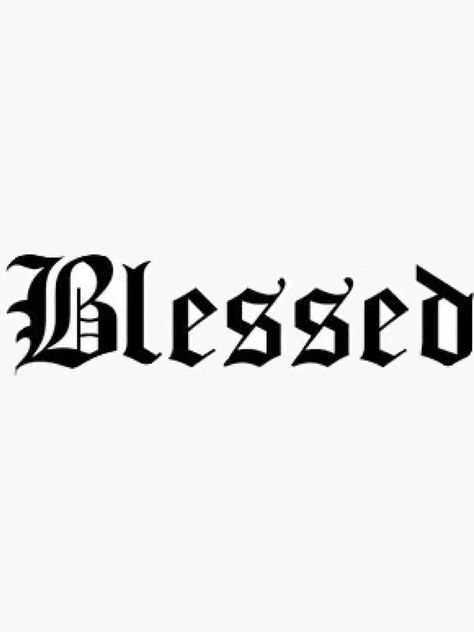 "blessed sticker" Sticker by glitteryhearts | Redbubble Blessed Tattoo Font, Blessed Font, Blessed Tattoo Ideas, Blessed Sticker, Blessed Wallpaper, Blessed Design, Blessed Tattoo, Blessed Tattoos, Tato Henna