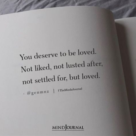 You Will Be Loved, Desire To Be Loved Quotes, The Love You Deserve, Deserving Love Quotes, Not Deserve To Be Loved, You Deserve The Best Quotes, To Love And Be Loved Quote, You Deserve Love Quotes, Being Loved Quotes