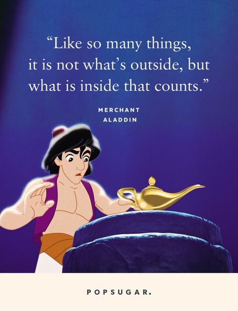 "Like so many things, it is not what's outside, but what is inside that counts." — Merchant, Aladdin Aladdin Quotes, Best Disney Quotes, Beautiful Disney Quotes, Walt Disney Quotes, Disney Quotes Funny, Silly Songs, Disney Movie Quotes, Film Disney, Best Disney Movies