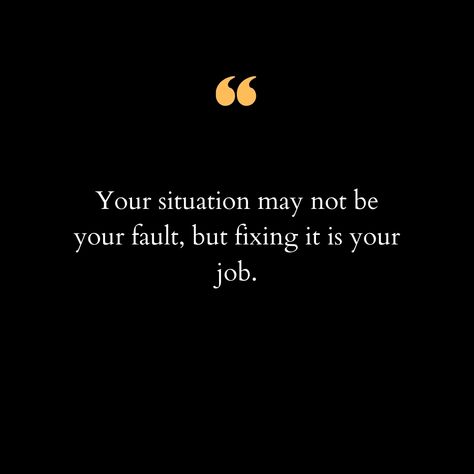 Life often throws us into situations that are beyond our control. We might find ourselves in difficult circumstances due to reasons that aren't our fault. Maybe it's a challenging work environment, family issues, or unexpected life changes. It's easy to feel overwhelmed and powerless in these moments. But remember, while the situation may not be your fault, taking charge of your life and improving it is your responsibility. Empower yourself with the mindset that you have the strength and cap... Take Charge Of Your Life Quotes, Health Issues Quotes, Its Your Fault, Situation Quotes, Take Charge Of Your Life, Your Fault, Good Attitude Quotes, Empower Yourself, Take Charge