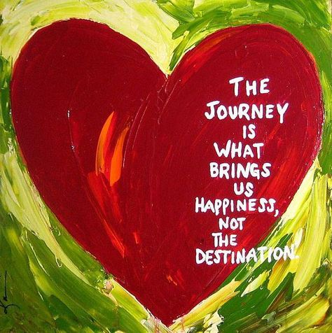 "The journey is what brings us happiness, not the destination." ~Dan Millman, Way of the Peaceful Warrior Heart Paintings, Path Quotes, Dan Millman, Happy Journey, Celebrate Recovery, Sweet Tattoos, Lessons Learned In Life, Quotes Words, Life Is A Journey