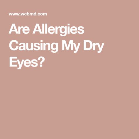 Are Allergies Causing My Dry Eyes? Blurry Vision, Light Sensitivity, Dry Eyes, Eye Health, Allergies, Medical, Health