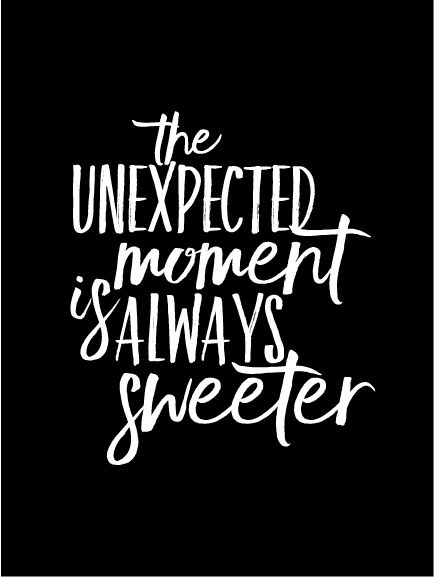 I think that one of my most favorite things is an unexpected moment. Something that surprises you. Something that makes you happy. Something that makes you go wow. And that’s why this needed … Unexpected Events Quotes, Sweet Moments Quotes, Unexpected People Quotes, Unexpected Blessings Quotes, Pretty Smile Quotes, The Best People Come Unexpectedly, Trust People Quotes, Attract Manifest, Unexpected Quotes