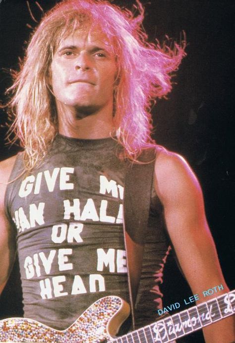 David Lee Roth-"Give me Van Halen or give me head." Alex Van Halen, David Lee Roth, Dangerous Minds, David Lee, Eddie Van Halen, I'm With The Band, New Rock, Van Halen, Lead Singer