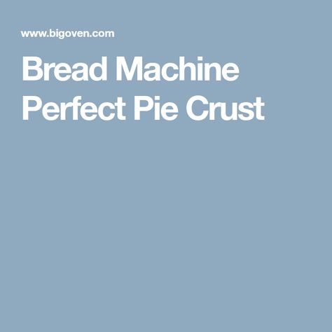 Bread Machine Perfect Pie Crust Bread Machine Pie Crust Recipe, Perfect Pie Crust Recipe, Kinds Of Pie, Pie Crust Recipe, Perfect Pie Crust, Pie Crust Recipes, Bread Machine Recipes, Perfect Pies, Crust Recipe