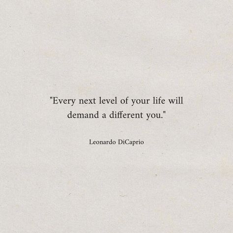 "Every next level of your life will demand a different you." - Leonardo DiCaprio #inspirational #dailyreminder #quotes #motivational #inspo #aesthetic #instagood #pinterestinspo Iconic Quotes Aesthetic Sassy, Leo Dicaprio Quotes, Leonardo Dicaprio Quotes Inspirational, 90s Quotes Aesthetic, 90s Love Aesthetic Quotes, Celebrity Quotes Inspirational Short, Iconic Movie Quotes Sassy, Jack Dawson Quotes, Leonardo Dicaprio Tattoo