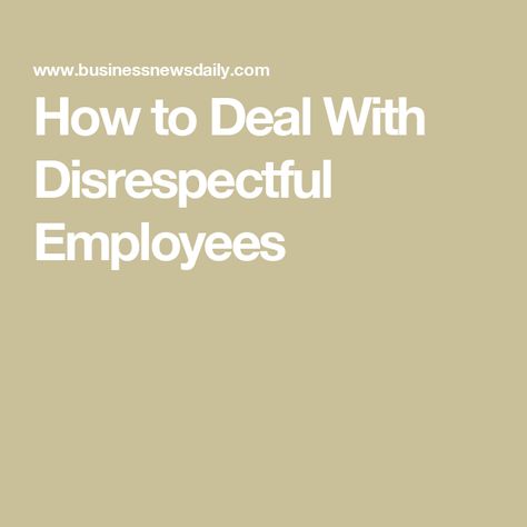 How to Deal With Disrespectful Employees Disrespectful Employees, Boss Vs Leader, Practice Manager, Difficult Employees, Work Team Building, Firing An Employee, Toxic Workplace, Employee Turnover, Good Boss