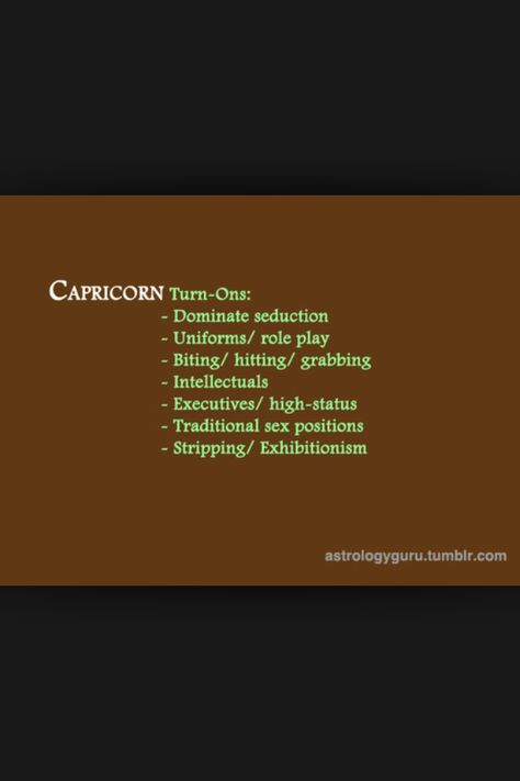 Capricorn Turn-Ons Capricorn Turn Ons, Sun In Pisces, Pisces Relationship, Moon In Virgo, Astrology Signs Aries, Capricorn Season, Capricorn And Taurus, Capricorn Girl, Capricorn Love