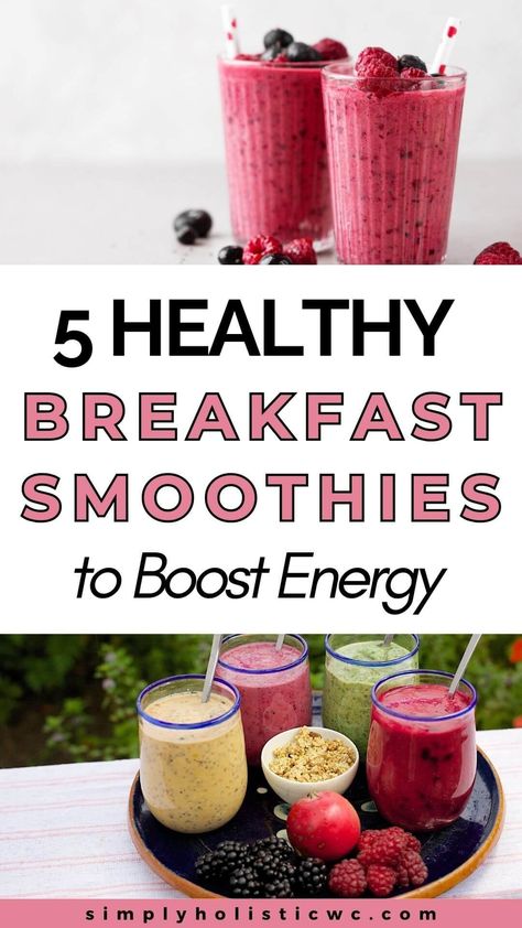 5 Energy Boosting Breakfast Smoothies — Simply Holistic Wellness