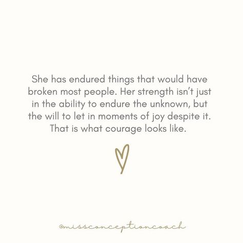 Miss.Conception Coach on Instagram: "She has endured things that would have broken most people. Her strength isn’t just in the ability to endure the unknown, but the will to let in moments of joy despite it. That is what courage looks like." What Healing Looks Like, Endurance Quotes, Anchor Quotes, Unknown Quotes, Living Books, The Unknown, Things That, Me Quotes, Affirmations