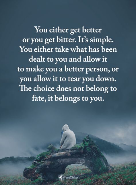 Quotes You either get better or you get bitter. It's simple. You either take what has been dealt to you allow it to make you a better person or you allow it to tear you down. Bitterness Quotes, Funny Quotes And Sayings, Super Funny Quotes, Power Of Positivity, Lesson Quotes, Life Lesson Quotes, Better Me, Moving On, Take Control