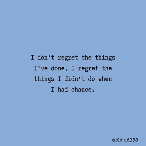 All The Things I Wanted To Say But Didnt, I Don’t Regret Anything, Dont Regret Quotes, Never Regret Quotes, I Regret Everything, Regrets Quotes, Random Sayings, Personal Motto, Regret Quotes