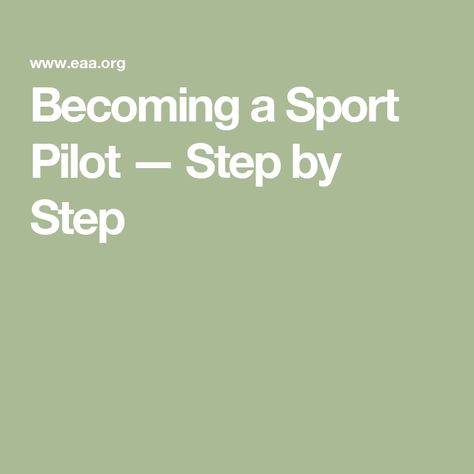 Becoming a Sport Pilot — Step by Step How To Become A Pilot, Give Volunteer, Medical Certificate, Become A Pilot, Light Sport Aircraft, Ground School, Becoming A Pilot, Student Pilot, Pilot License