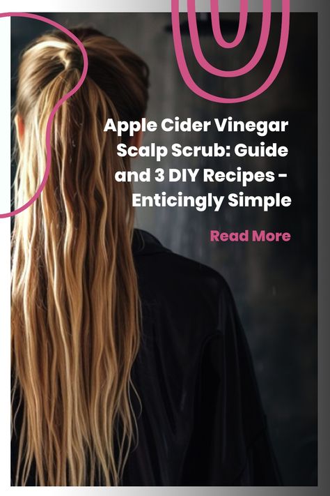 Benefits Of Apple Cider Vinegar For Hair, Diy Acv Shampoo, Apple Cider Vinegar Hair Mask, Apple Cider Vinegar Scalp Scrub, Itchy Dry Scalp Remedy, Diy Hair Scrub, Apple Cider Vinegar Scalp, Itchy Scalp Remedy, Apple Cider Vinegar Hair Rinse