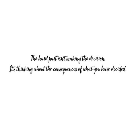 Making Tough Decisions | Quote Rethinking Life Decisions Quotes, Making A Tough Decision Quote, Decisions Quotes Tough, Making Tough Decisions Quotes, Difficult Decisions Quotes Work, Tough Decisions Quotes, Making Hard Decisions Quotes Life, Tough Decision Quotes, Dilemma Quotes