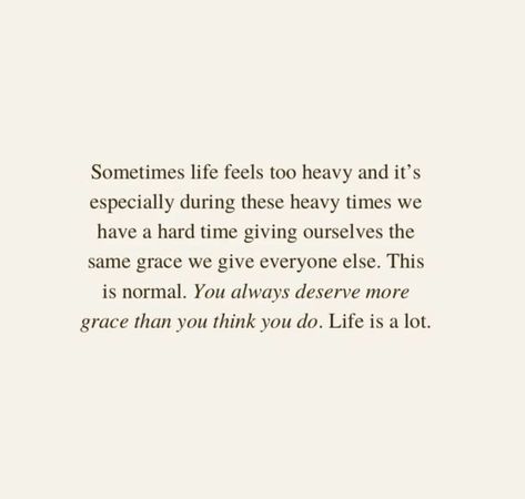 When Things Feel Heavy, Life Feels Heavy Quotes, Sometimes Life Is Hard Quotes, Life Is Heavy Quotes, Highs And Lows Quotes, Life Is Heavy, Heavy Quotes, Life Feels Heavy, Feels Heavy