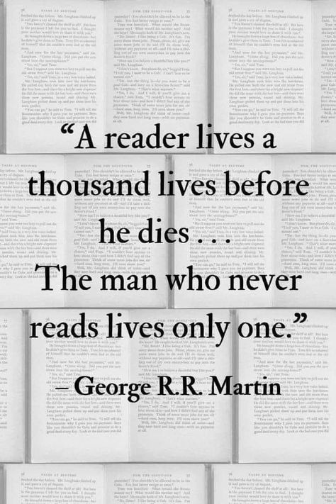 Those Who Read Live A Thousand Lives Quote, Why I Read Quotes, Monday Book Quotes, Loving Books Quotes, Why Reading Is Important Quotes, Books Are A Way To Live A Thousand Lives, Greatest Book Quotes, Reading Is Important Quotes, Quotes About Book Readers